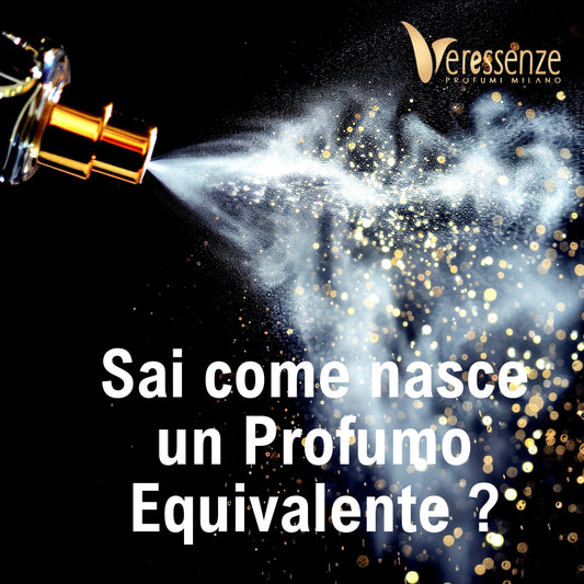 Sai come nasce un Profumo Equivalente Veressenze ?