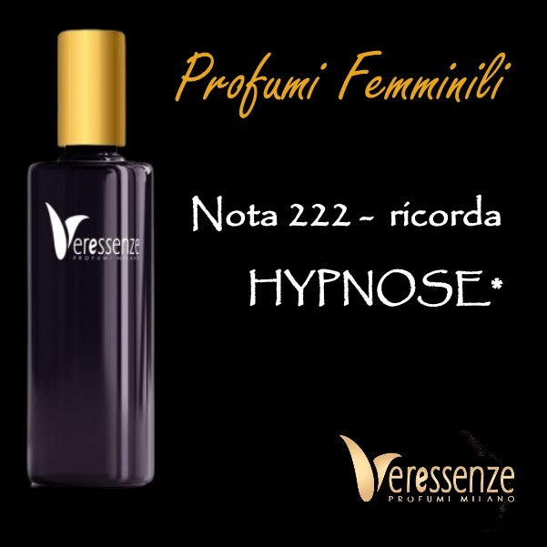 Profumo Veressenze 222 - stessa famiglia olfattiva di HYPNOSE*