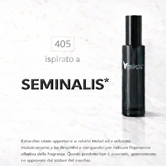 Veressenze 405 | ispirato a SEMINALIS*