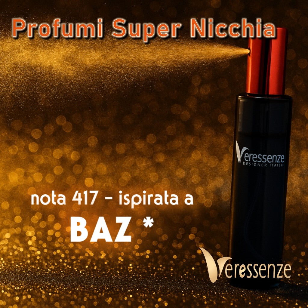 Profumo Veressenze 417 | ispirato a BAZ*
