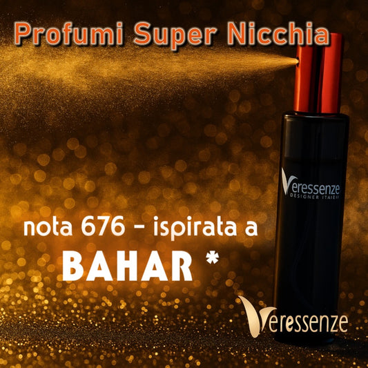 Profumo Veressenze 676 | ispirato a BAHAR*